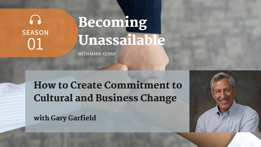 How to Create Commitment for Cultural and Business Change with Gary Garfield