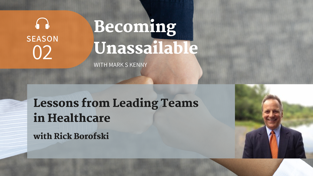 Season 02 Episode 01: Lessons from Leading Teams in Healthcare with Rick Borofski